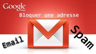 Comment bloquer une adresse électronique sur Gmail (version Web et Android)